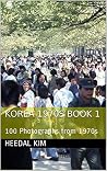 Korea 1970s Book 1: 100 Photographs from 1970s Korea 1970s Book 1: 100 Photographs from 1970s