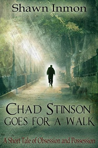 Chad Stinson Goes for a Walk: A short tale of obsession and possession (Kindle Edition)
