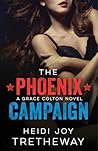 The Phoenix Campaign by Heidi Joy Tretheway
