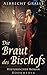 Die Braut des Bischofs by Albrecht Gralle