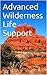 Advanced Wilderness Life Support by David Della-Giustina