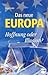 Das neue Europa: Hoffnung oder Illusion?