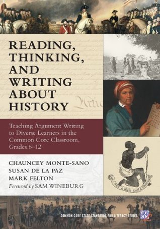 Reading, Thinking, and Writing About History: Teaching Argument Writing to Diverse Learners in the Common Core Classroom, Grades 6-12 (Kindle Edition)