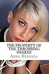 The Property of The Throbbing Snakes by Anne Hedonia