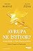 Avrupa Ne İstiyor? - Avrupa Birliği ve Onun Hoşnutsuzlukları