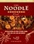 The Noodle Cook Book : Delicious Recipes for Crispy, Stir-Fried, Boiled, Sweet, Spicy, Hot and Cold Noodles