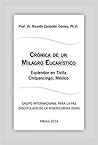 Crónica De Un Milagro Eucarístico: Esplendor en Tixtla Chilpancingo, México (Spanish Edition)