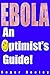 Ebola: An Optimist's Guide:...