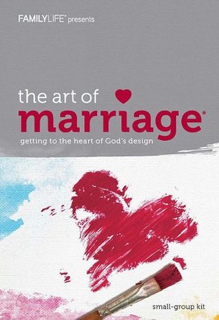 The Art of Marriage: Getting to the Heart of God's Design (Paperback)