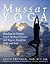 Mussar Yoga: Blending an Ancient Jewish Spiritual Practice with Yoga to Transform Body and Soul