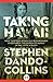 Taking Hawaii: How Thirteen Honolulu Businessmen Overthrew the Queen of Hawaii in 1893, With a Bluff