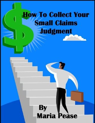 How to Collect Your Small Claims Judgment (Kindle Edition)