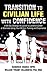 Transition to Civilian Life with Confidence: A 90-Day Strategy to Launch a Lucrative Career or Business Using Your Military Training and Experience