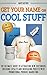 Get Your Name on Cool Stuff: The Ultimate Guide to Attracting New Customers, Building Loyalty and Increasing Profits with Promotional Product Marketing
