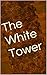 The White Tower (The Damion Dante Chronicles Book 1)