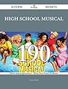 High School Musical 190 Success Secrets - 190 Most Asked Questions On High School Musical - What You Need To Know