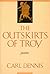 The Outskirts of Troy by Carl  Dennis