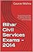 Bihar Civil Services Exams - 2014: Specially Designed for Bihar Civil Services Exams ( PCS + SSC + Banking + Other Bihari Exams ) covering full Bihar General Knowledge