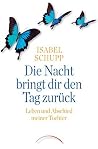 Die Nacht bringt dir den Tag zurück: Leben und Abschied meiner Tochter (German Edition) Die Nacht bringt dir den Tag zurück: Leben und Abschied meiner Tochter (German Edition)