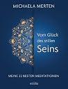 Vom Glück des stillen Seins: Meine 22 besten Meditationen (German Edition) Vom Glück des stillen Seins: Meine 22 besten Meditationen (German Edition)