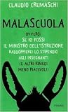 Malascuola, ovvero: Se io fossi il Ministro dell'Istruzione raddoppierei lo stipendio agli insegnanti (e altri rimedi meno piacevoli)