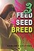 Feed, Seed, & Breed: Book 3
