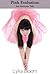 Pink Evolution by Lyka Bloom Pink Evolution by Lyka Bloom