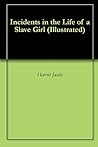 Incidents in the Life of a Slave Girl by Harriet Ann Jacobs