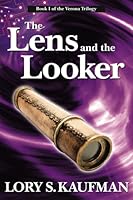 The Lens and the Looker (Book #1 of The Verona Trilogy)