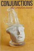 Conjunctions #21: The Credos Issue