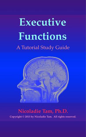 Executive Functions: A Tutorial Study Guide (Science Textbook Series)