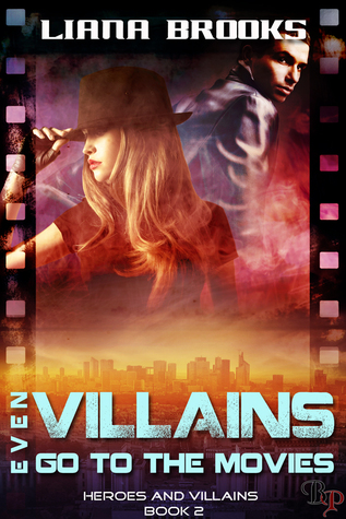 Even Villains Go To The Movies (Heroes and Villains #2)