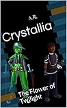 Crystallia: The Flower of Twilight