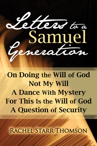 On Doing the Will of God, Not My Will, A Dance With Mystery, For This Is the Will of God, A Question of Security (Letters to a Samuel Generation #2)