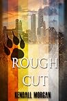 Rough Cut by Kendall Morgan