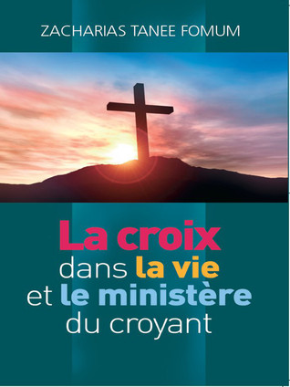 La Croix Dans la Vie et le Ministère du Croyant