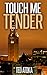 Touch Me Tender