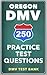 250 Oregon DMV Practice Test Questions by DMV Test Bank