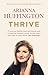 Thrive: The Third Metric to Redefining Success and Creating a Happier Life