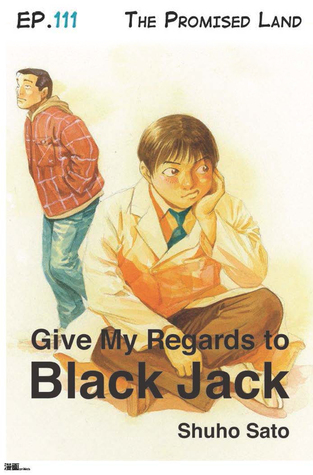 Give My Regards to Black Jack - Ep.111 The Promised Land
