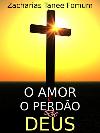 O Amor E O Perdão De Deus (Livros de Z.T.Fomum em Português) (Portuguese Edition)