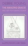 The Amazing Gracie & Her Performing Bunny