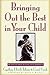 Bringing Out the Best in Your Child: 80 Ways to Focus on Every Kid's Strengths