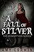 A Fall of Silver
