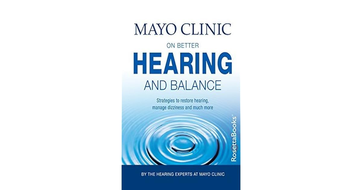 Mayo Clinic on Better Hearing and Balance, 2nd Edition by Mayo Clinic