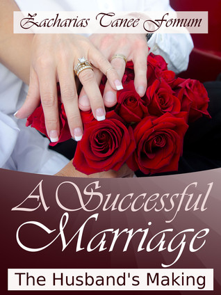 A Successful Marriage: The Husband's Making (God, Sex and You Book 5)