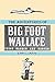 The Adventures of Big-Foot Wallace, the Texas Ranger and Hunter by John Crittenden Duval