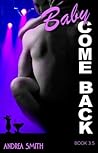 Baby Come Back by Andrea  Smith