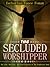 The Secluded Worshipper: The Life, Ministry, And Glorification of The Prophetess Anna (The Women of the glory Book 1)