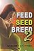 Feed, Seed, & Breed: Book 2
